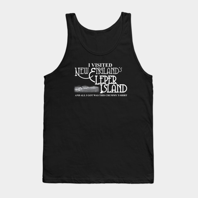 I Visited New England's Leper Island Tank Top by Gimmickbydesign